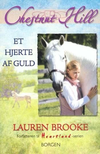 Cover for Lauren Brooke · Chestnut Hill, 3: Et hjerte af guld (Sewn Spine Book) [1º edição] (2006)