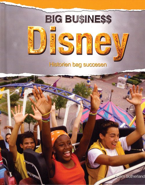 Cover for Adam Sutherland · Big business: Disney (Bound Book) [1st edition] [Indbundet] (2013)