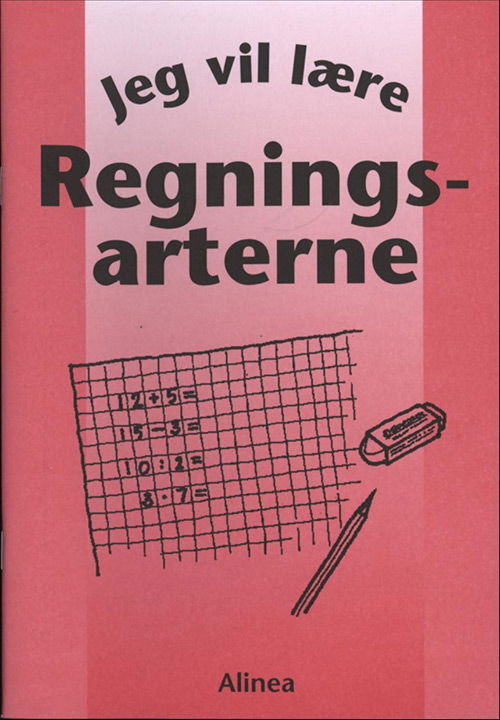 Jeg vil lære: Jeg vil lære, Regningsarterne - Kirsten von Müllen - Books - Alinea - 9788774176565 - 2007