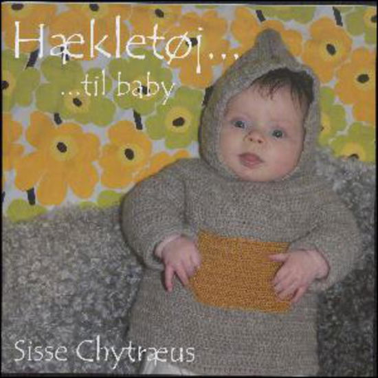 Cover for Sisse Chytræus · Hækletøj - til baby (Book) (2016)