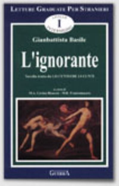 Cover for Giambattista Basile · L' Ignorante. Novella Tratta Da: Lo Cunto De Li Cunti. Livello Intermedio (Book)