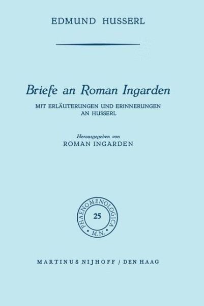 Cover for Edmund Husserl · Briefe an Roman Ingarden: Mit Erlauterungen und Erinnerungen an Husserl - Phaenomenologica (Taschenbuch) [1968 edition] (1968)