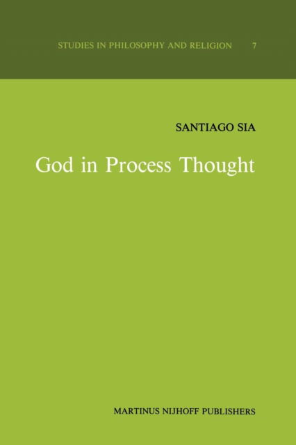 S. Sia · God in Process Thought: A Study in Charles Hartshorne's Concept of God - Studies in Philosophy and Religion (Paperback Book) [Softcover reprint of the original 1st ed. 1985 edition] (1985)