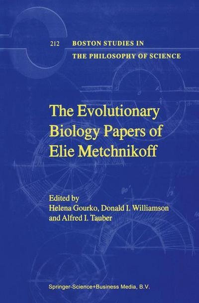 Cover for H Gourko · The Evolutionary Biology Papers of Elie Metchnikoff - Boston Studies in the Philosophy and History of Science (Paperback Bog) [Softcover reprint of the original 1st ed. 2000 edition] (2010)