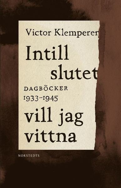 Cover for Victor Klemperer · Norstedts klassiker: Intill slutet vill jag vittna : dagböcker 1933-1945 (ePUB) (2020)