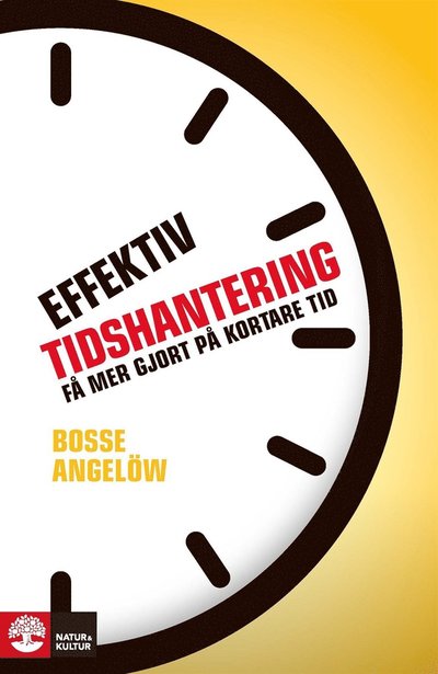 Cover for Bosse Angelöw · Effektiv tidshantering : få mer gjort på kortare tid (ePUB) (2014)