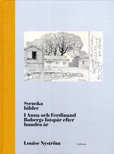 Cover for Nyström Louise · Svenska bilder : i Anna och Ferdinand Bobergs fotspår efter hundra år (Bound Book) (2011)