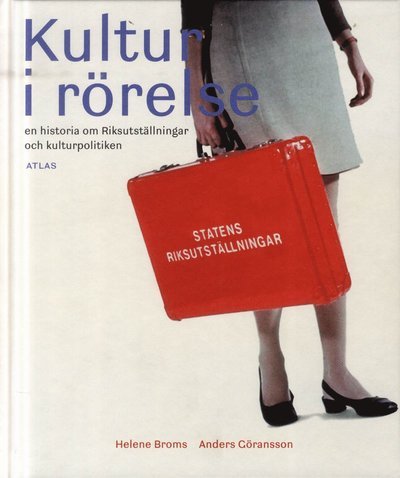 Cover for Broms Helene · Kultur i rörelse : en historia om Riksutställningar och kulturpolitiken (Bound Book) (2012)