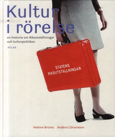 Cover for Broms Helene · Kultur i rörelse : en historia om Riksutställningar och kulturpolitiken (Bound Book) (2012)