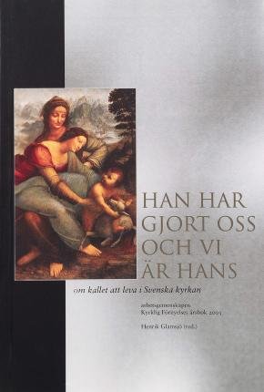 Cover for Han har gjort oss och vi är hans : om kallet att leva i Svenska kyrkan (Bog) (2003)