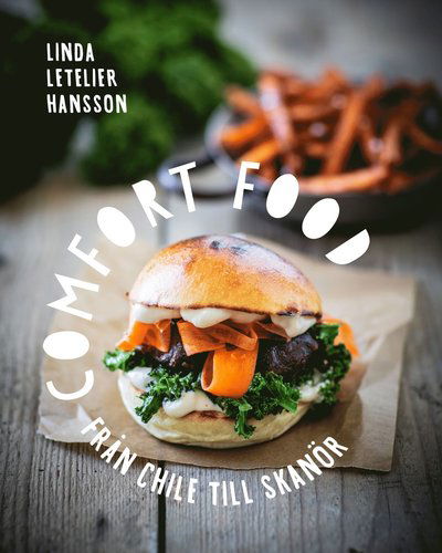 Cover for Linda Letelier Hansson · Comfort food : från Chile till Skanör (Hardcover Book) (2019)