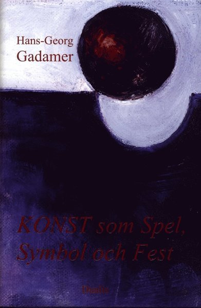 Cover for Hans-Georg Gadamer · Konst som spel, symbol och fest (Gebundesens Buch) (2013)