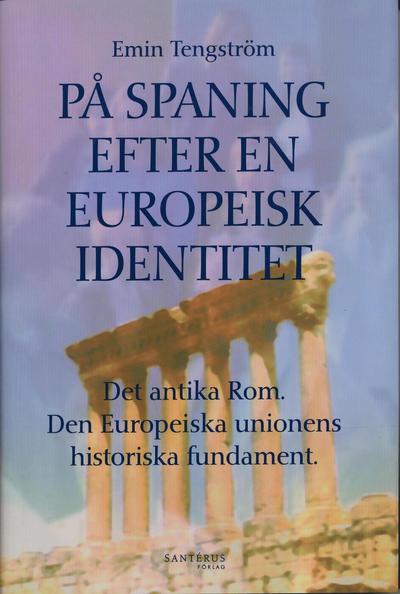 Cover for Emin Tengström · På spaning efter en europeisk identitet : det antika Rom, den europeiska unionens historiska fundament (Bound Book) (2004)