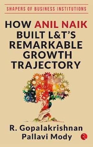 Cover for R. Gopalakrishnan · How Anil Naik Built L&amp;t's Remarkable Growth Trajectory (Hardcover Book) (2020)