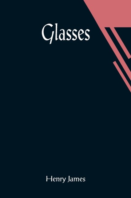 Cover for Henry James · Glasses (Pocketbok) (2021)
