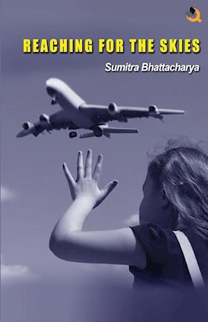Cover for Sumitra Bhattacharya · Reaching for the Skies (Paperback Book) (2023)
