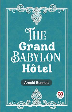 Cover for Arnold Bennett · The Grand Babylon Hotel (Edition2023) (Paperback Book) (2023)