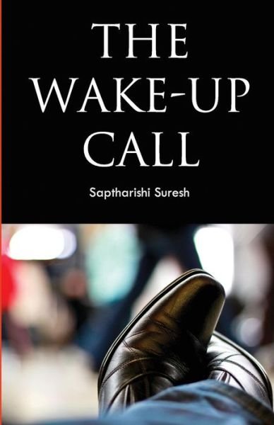 Cover for Saptharishi Suresh · The Wake - Up Call (Paperback Book) (2010)