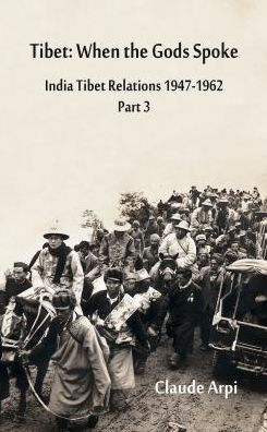 Cover for Claude Arpi · Tibet: When the Gods Spoke India Tibet Relations (1947-1962) Part 3 (July 1954 - February 1957) - India Tibet Relations (Hardcover Book) (2019)