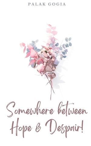Cover for Palak Gogia · Somewhere between Hope &amp; Despair! (Paperback Book) (2023)