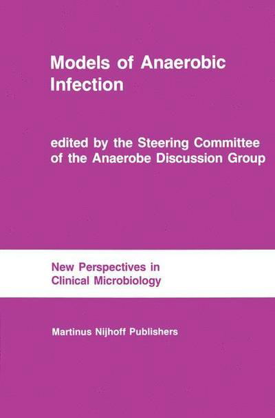 Models of Anaerobic Infection: Proceedings of the third Anaerobe Discussion Group Symposium held at Churchill College, University of Cambridge, July 30-31, 1983, followed by the abstracts of the first meeting of the Society for Intestinal Microbial Ecolog - M J Hill - Livres - Springer - 9789400960565 - 10 décembre 2011