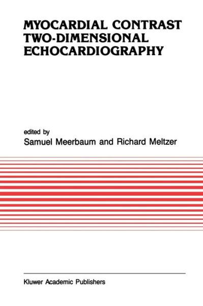 Myocardial Contrast Two-dimensional Echocardiography - Developments in Cardiovascular Medicine - Meerbaum - Books - Springer - 9789401075565 - September 30, 2011