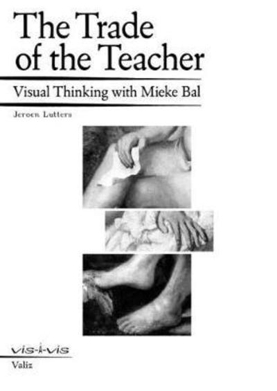 The Trade of the Teacher - Mieke Bal - Książki - VALIZ - 9789492095565 - 26 czerwca 2018