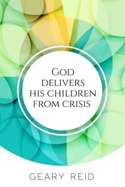 Cover for Geary Reid · God delivers his Children from Crisis (Paperback Bog) (2021)