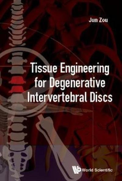 Cover for Zou, Jun (The First Affiliated Hospital Of Soochow Univ, China) · Tissue Engineering For Degenerative Intervertebral Discs (Hardcover Book) (2019)