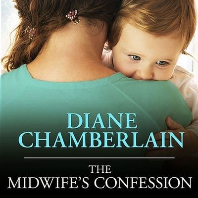 Cover for Diane Chamberlain · The Midwife's Confession Lib/E (CD) (2013)