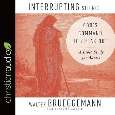 Cover for Walter Brueggemann · Interrupting Silence (CD) (2018)