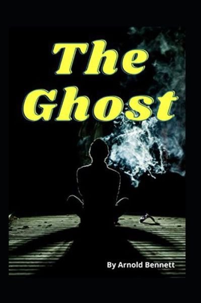 Cover for Arnold Bennett · The Ghost Illustrated (Pocketbok) (2022)