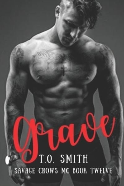 Cover for T O Smith · Grave: An MC Romance Novel - Savage Crows MC (Paperback Book) (2021)