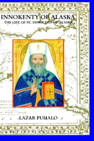 Cover for Lazar Puhalo · Innokenty of Alaska: The Life of Saint Innocent of Alaska (Paperback Bog) (2021)