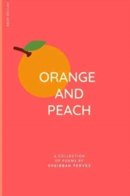 Cover for Sheibban Sheikh Pervez · Orange And Peach: A Collection Of Poems (Paperback Book) (2021)