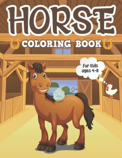 Cover for Mehdi Schneider · HORSE COLORING BOOK For kids ages 4-8: A children's coloring book for kids ages 4-8 Boys &amp; Girls with Illustrations For Coloring, Doodling and Learning! (Paperback Book) (2021)