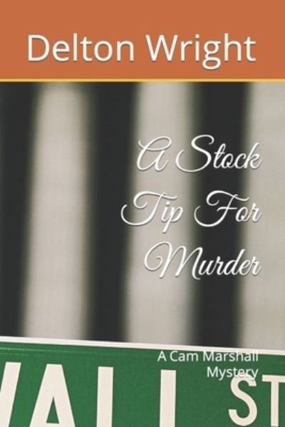 A Stock Tip For Murder: A Cam Marshall Mystery - A CAM Marshall Mystery - Delton T Wright - Books - Independently Published - 9798519260565 - June 11, 2021