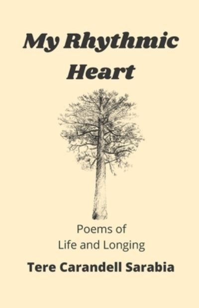 Cover for Tere Carandell Sarabia · My Rhythmic Heart: Poems of Life and Longing (Paperback Book) (2021)