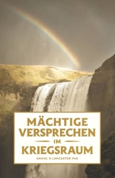 Cover for Daniel B Lancaster · Machtige Versprechen im Kriegsraum: 100 Biblische Versprechen von Gott fur Dich - Schlachtplan Fur Das Gebet (Paperback Bog) (2021)
