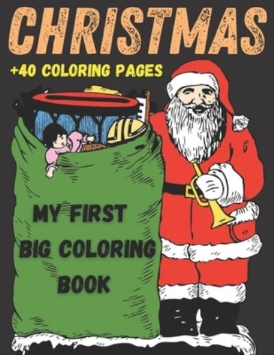 Cover for Illustrations Coloring Chris Publishing · My First Big Coloring Book +40 Coloring Pages Christmas (Paperback Book) (2020)