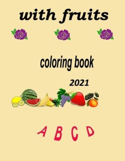 Cover for Rachid Rigui · With Fruits: Coloring Book Contains a Good Cover with a Good Design Suitable for All Generations: [ 8,5x1 In] [ 21,59x27,94cm]29 Page (Paperback Book) (2020)