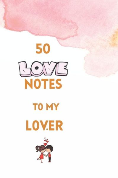 Cover for Life Works Press · 50 Love Notes to my lover (Paperback Book) (2020)