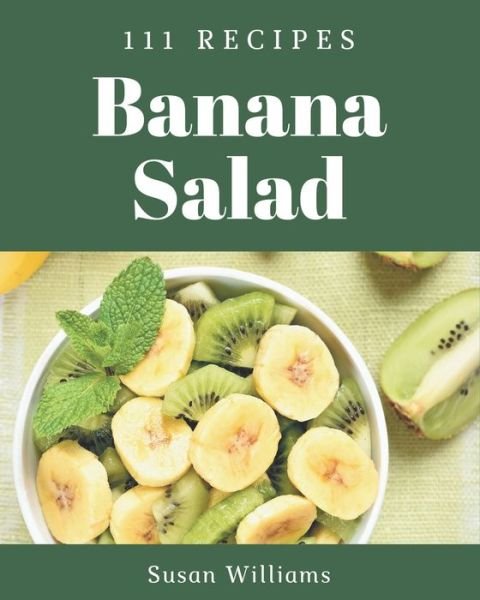 Cover for Susan Williams · 111 Banana Salad Recipes (Paperback Bog) (2020)
