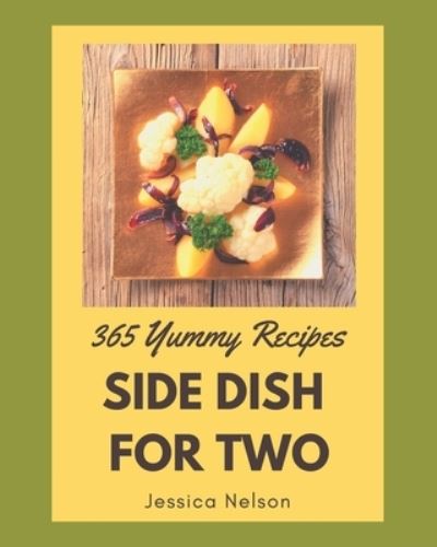 Cover for Jessica Nelson · 365 Yummy Side Dish for Two Recipes (Taschenbuch) (2020)