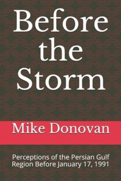 Cover for Mike Donovan · Before the Storm: Perceptions of the Persian Gulf Region Before January 17, 1991 (Pocketbok) (2021)