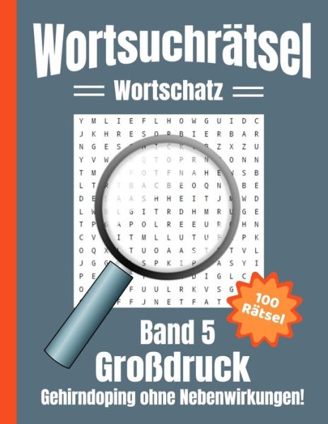 Cover for Sh Ratsel Universum · Wortsuchratsel Grossdruck: Gehirndoping ohne Nebenwirkungen - 100 knifflige Buchstabenratsel fur Kinder, Erwachsene und Senioren, erhoeht spielerisch den Wortschatz (Band 5) (Taschenbuch) (2020)