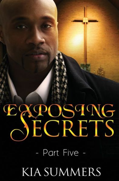 Exposing Secrets 5 - Kia Summers - Kirjat - Independently Published - 9798649145565 - keskiviikko 7. joulukuuta 2016