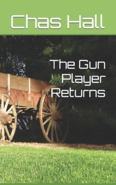 Cover for Chas Hall · The Gun Player Returns (Paperback Book) (2020)