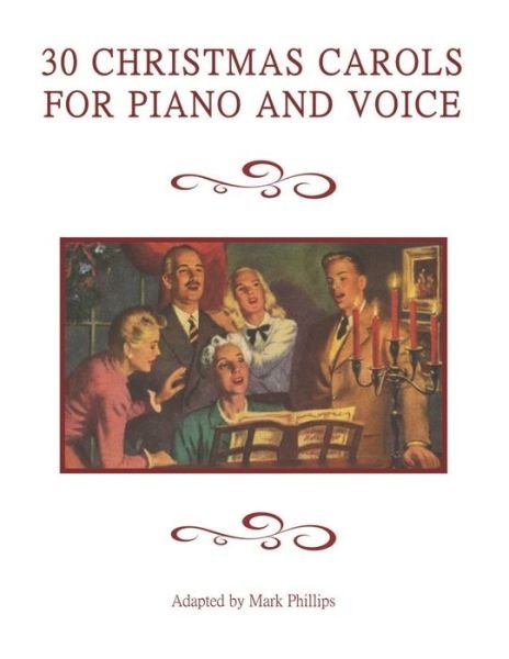 Mark Phillips · 30 Christmas Carols for Piano and Voice (Paperback Book) (2020)