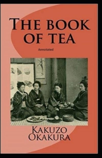 Cover for Kakuzo Okakura · The Book of Tea annotated (Paperback Book) (2020)